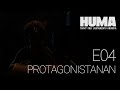 HUMA E04 -  Protagonistanan
