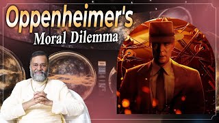 Oppenheimer's Moral Dilemma