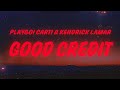 Playboi Carti GOOD CREDIT Lyrics Ft Kendrick Lamar