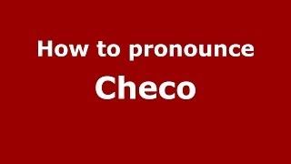 How to pronounce Checo