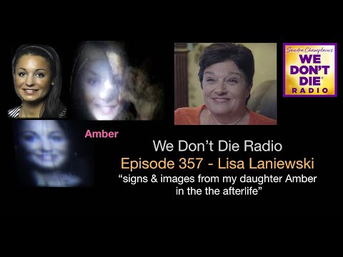 Episode 357 We Don't Die Radio: mother Lisa Laniewski - receiving afterlife images from her daughter
