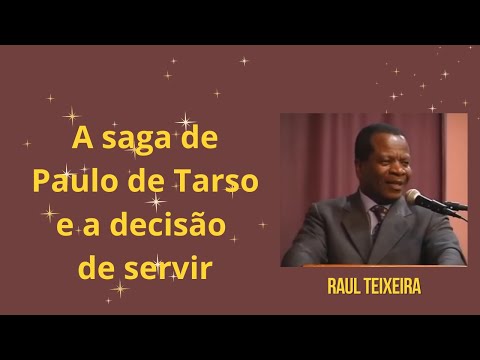 A saga de Paulo de Tarso e a decisão de servir - Raul Teixeira