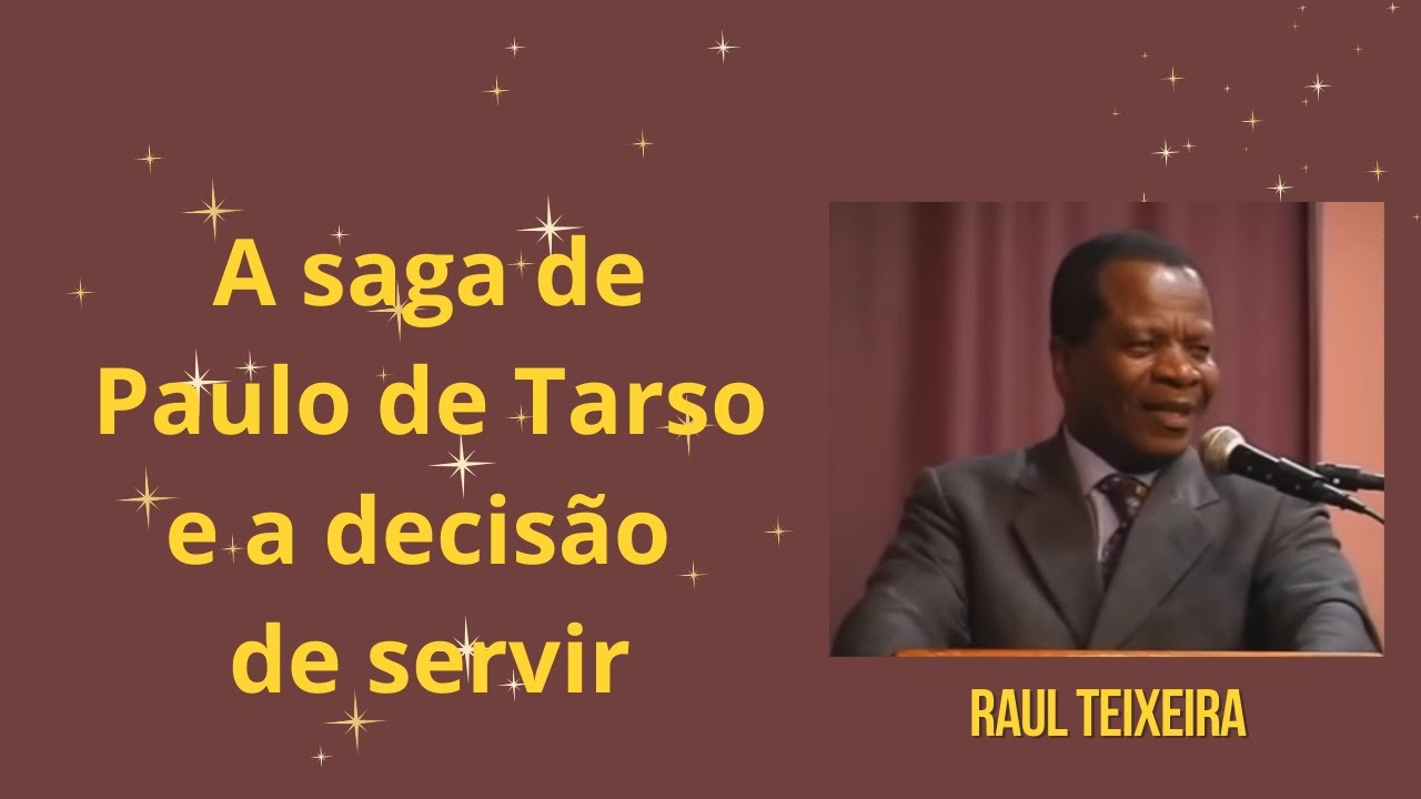 A saga de Paulo de Tarso e a decisão de servir - Raul Teixeira