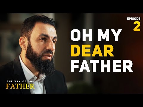 Oh My Dear Father | Ep. 2 Ibrahim and his Father