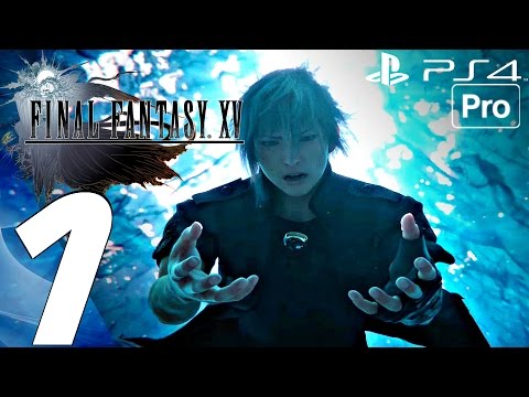 FINAL FANTASY XV - Gameplay Walkthrough Part 1 - Prologue (Full Game) PS4 PRO