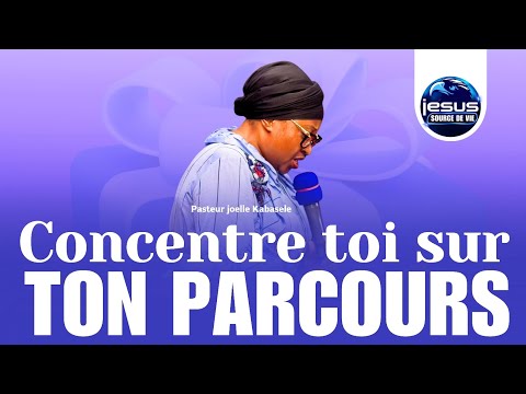 Pasteur joelle Kabasele | Concentre toi sur ton parcours