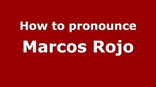 How to pronounce Marcos Rojo