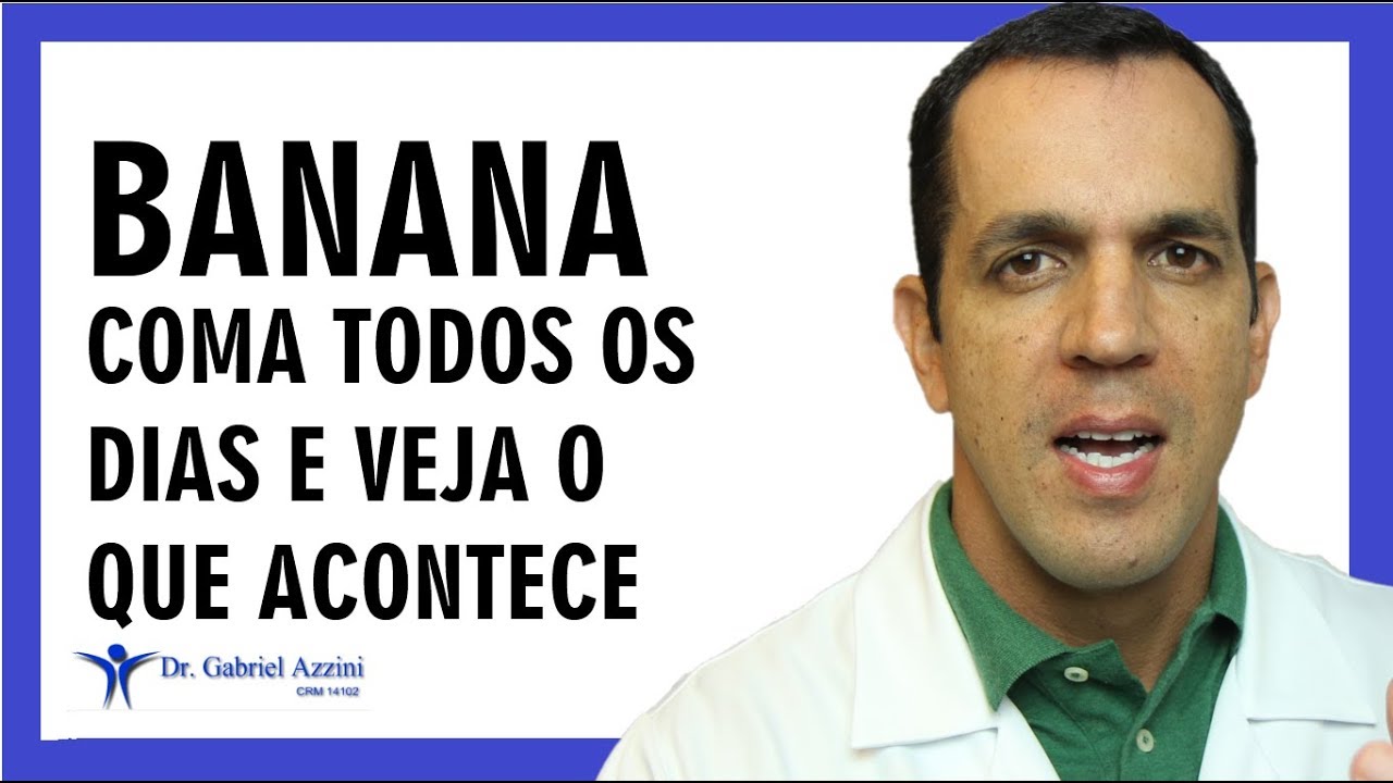 BANANA - COMA TODOS OS DIAS E VEJA O QUE ACONTECE COM SEU CORPO | Dr. Gabriel Azzini