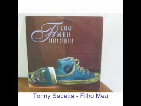 Filho Meu - Tony Sabetta