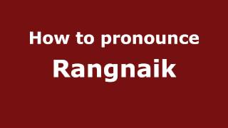How to pronounce Rangnaik