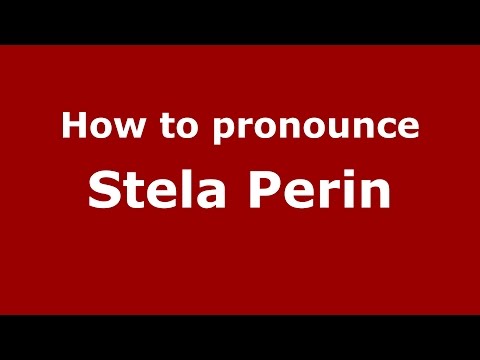 How to pronounce Stela Perin (Romanian/Romania)  - PronounceNames.com