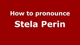 How to pronounce Stela Perin