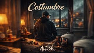 AlD3R - Costumbre 🔥🇲🇽