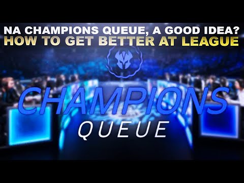 WHAT DO I THINK OF NA CHAMPIONS QUEUE? HOW TO GET BETTER AT LEAGUE? | League of Legends