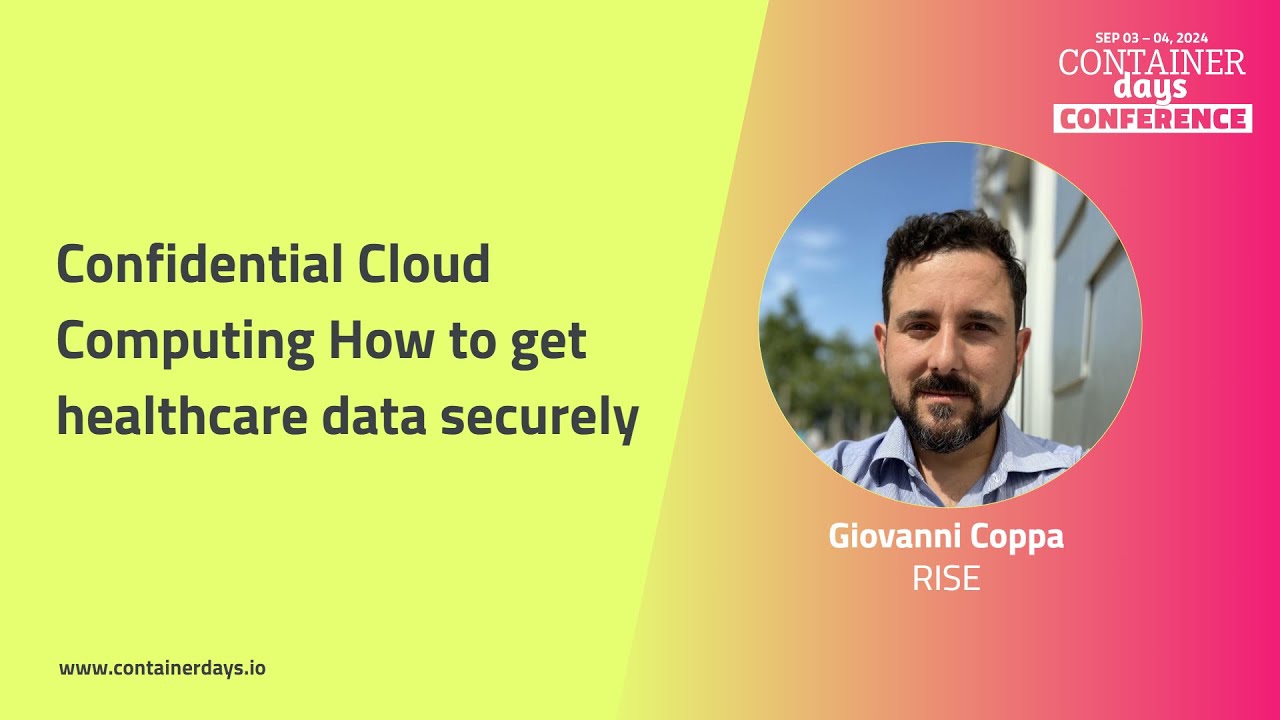 Confidential Cloud Computing How to get healthcare data securely - Giovanni Coppa