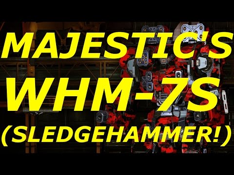 MWO- MAJESTIC SERIES BUILD- WARHAMMER 7S (THE SLEDGEHAMMER!)