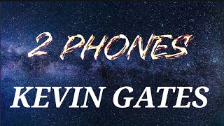Kevin gates- #2 Phones# (Lyrics)