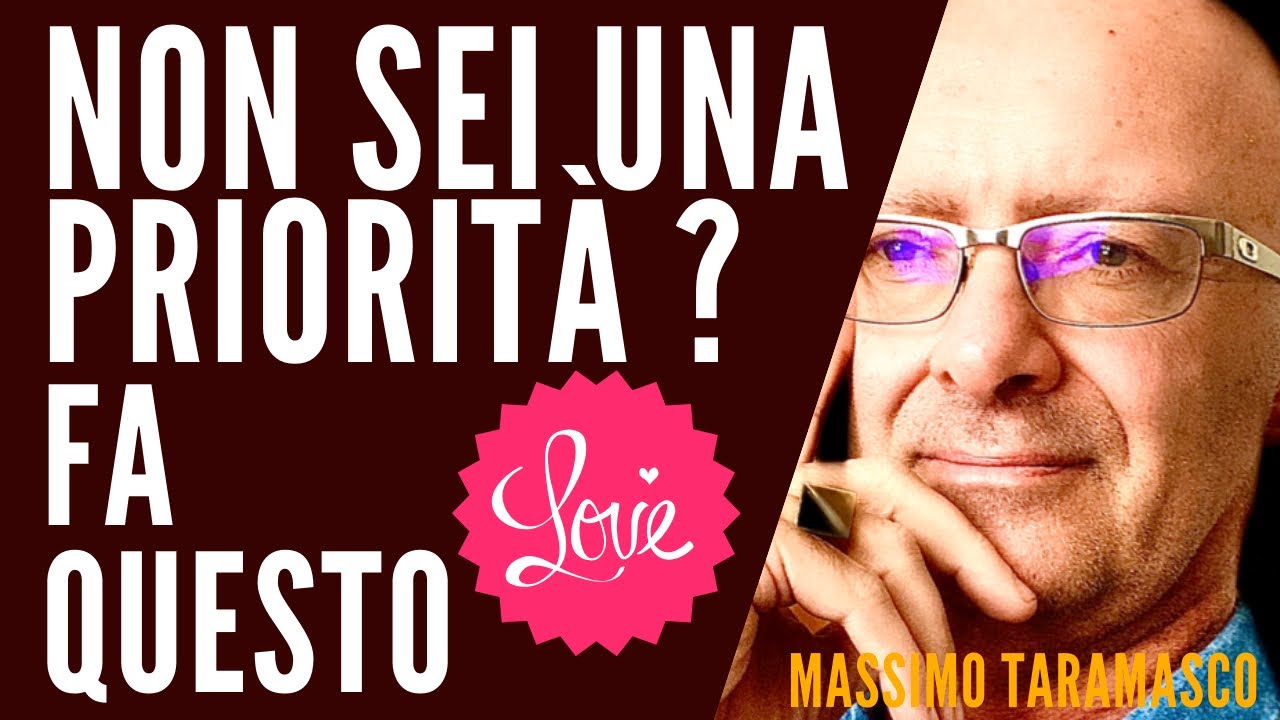 Se non sei una priorità nella sua vita, fai QUESTO!