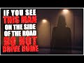 If You See This Man on the Side of the Road, DON'T Drive Home | CreepyPasta | r/NoSleep