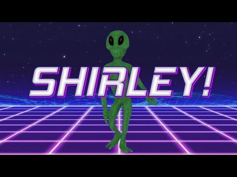 HAPPY BIRTHDAY SHIRLEY! - ALIEN REMIX