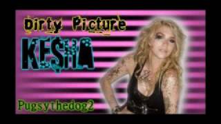 Kesha - Dirty Picture [ONLY KE$HA Version]