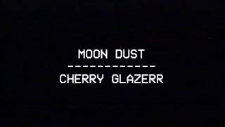 Cherry Glazerr - MOON DUST (LYRICS)