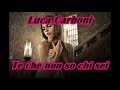 Luca Carboni - Te che non so chi sei