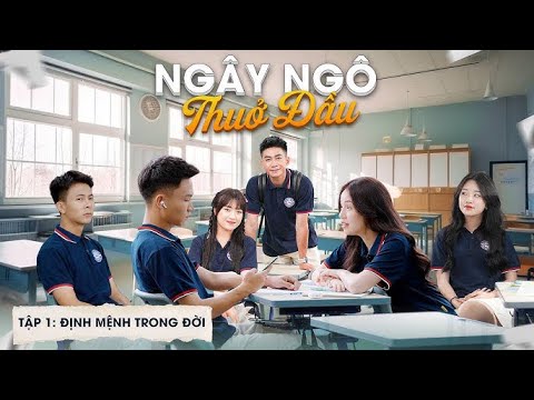 Ngây Ngô Thuở Đầu | Tập 1 - Định Mệnh Trong Đời | Phim Tình Cảm Học Đường Gãy Media Official