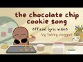 The Chocolate Chip Cookie Song (Official Lyric Video)