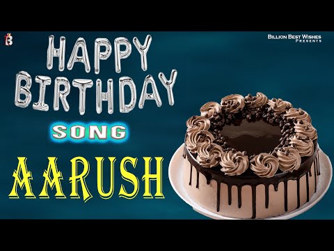 Aarush Happy Birthday - Birthday Video Song | Birthday Songs With Names #billionbestwishes