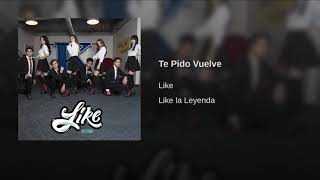 Te Pido Vuelve / Like ( Official Audio)