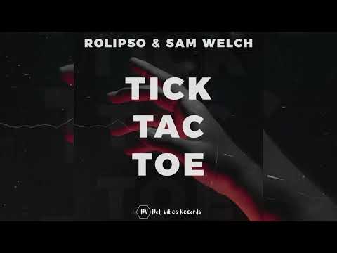 Rolipso x Sam Welch - Tic Tac Toe