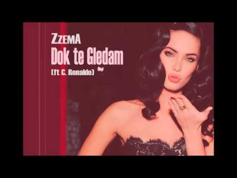 ZzemA - Dok te gledam (ft C. Ronaldo)