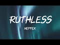 Ruthless - Neffex (lyrics) (1 hour version)