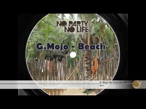 G.  Mojo Beach (Original Mix) [No Party No Life]