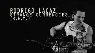 Rodrigo Lacaz - Strange Currencies (R.E.M.)