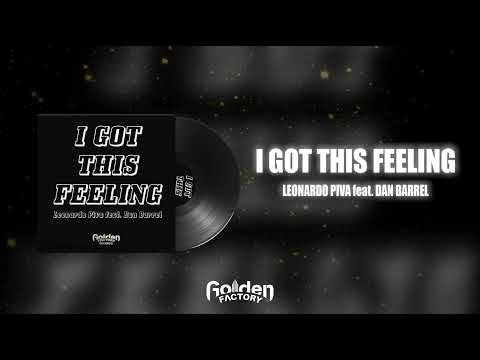 Leonardo Piva feat. Dan Barrel - I GOT THIS FEELING (Official Video)