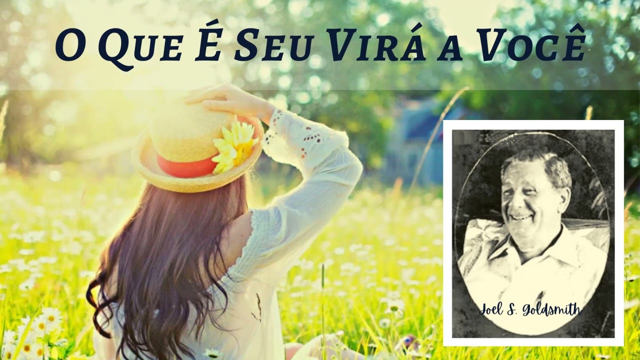 O Que É Seu Virá a Você - Joel Goldsmith