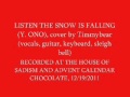 Listen The Snow Is Falling (Yoko cover) 