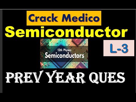 Semiconductor|Lecture3|Semiconductor NEET Prev Year Ques|For NEET-19|By-CRACK MEDICO Video