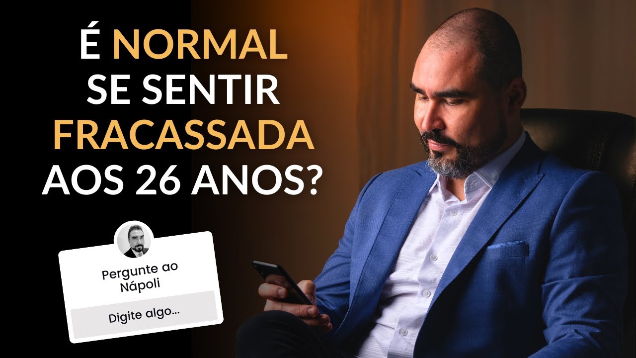 É NORMAL SE SENTIR FRACASSADA AOS 26 ANOS? | Dr. Lucas Nápoli