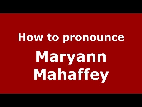 How to pronounce Maryann Mahaffey (American English/US)  - PronounceNames.com