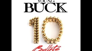 Young Buck - 10 Bullets (2015 Full Mixtape CDQ Dirty) @YoungBuck @IAmBandPlay