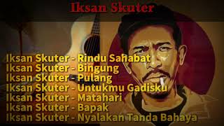 Download lagu Iksan Skuter Full Album Terbaik mp3