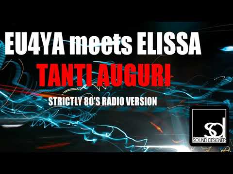 Eu4ya meets Elissa - Tanti Auguri (Strictly 80's Radio Version)