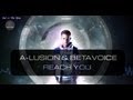 A-lusion & Betavoice - Reach You (Official HQ ...
