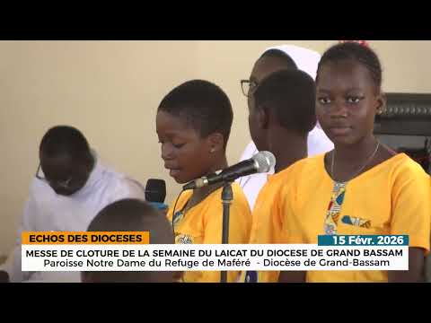 MESSE DE CLOTURE DE LA SEMAINE  DIOCESAINE DU LAICAT DU DIOCESE DE GRAND BASSAM