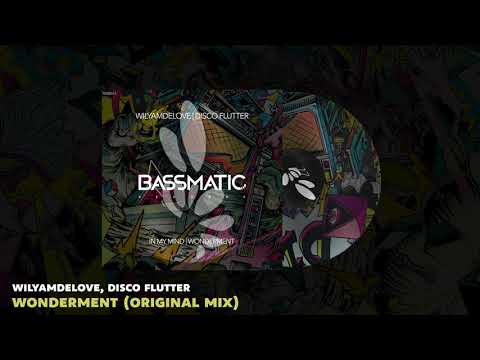 🔊WilyamDeLove, Disco Flutter - Wonderment (Original Mix) | Bassmatic Records