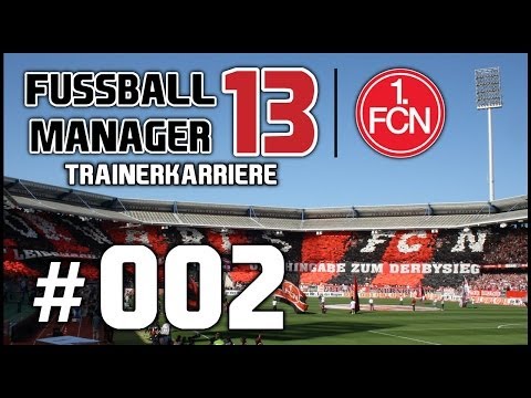 FUSSBALL MANAGER 13 | Karriere #002 - Beginn einer neuen Ära !? [deutsch/HD] [1. FC Nürnberg]