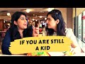 If You are STILL a KID | Kid at Heart | Sukriti